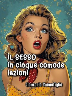 IL SESSO in cinque comode lezioni (eBook, ePUB) - Buonofiglio, Giancarlo