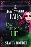 How the Dead Lie (Havenwood Falls, #17) (eBook, ePUB) How the Dead Lie (Havenwood Falls, #17) (eBook, ePUB)
