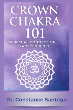Cover Crown Chakra 101: Spiritual Connection, Transcendence (eBook, ePUB)