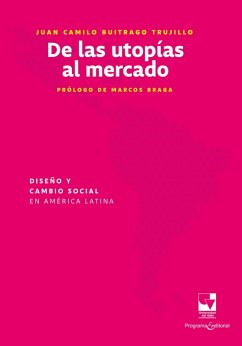 Cover De las utopías al mercado: Diseño y cambio social en América Latina (eBook, PDF)