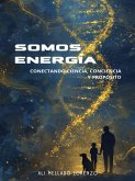 Somos Energía: Conectando Ciencia, Conciencia y Propósito (eBook, ePUB)