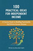 100 Practical Ideas for Independent Income (eBook, ePUB) 100 Practical Ideas for Independent Income (eBook, ePUB)