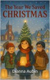 The year We Saved Christmas (eBook, ePUB) The year We Saved Christmas (eBook, ePUB)