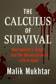 The Calculus of Survival: Necropolitics, Siege and the Deionization of Life in Gaza (eBook, ePUB)