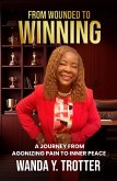 FROM WOUNDED TO WINNING: A Journey from Agonizing Pain to Inner Peace (eBook, ePUB)