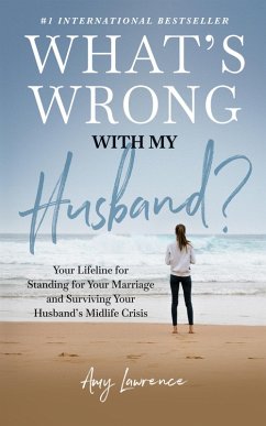 Cover What's Wrong with My Husband?: Your Lifeline for Standing for Your Marriage and Surviving Your Husband's Midlife Crisis (eBook, ePUB)