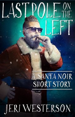 Cover Last Pole on the Left; A Santa Noir Short Story (eBook, ePUB)