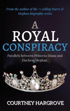 Cover A Royal Conspiracy: Parallels between Princess Diana and Duchess Meghan (eBook, ePUB)