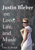 Justin Bieber on Love, Life, and Music (eBook, ePUB)