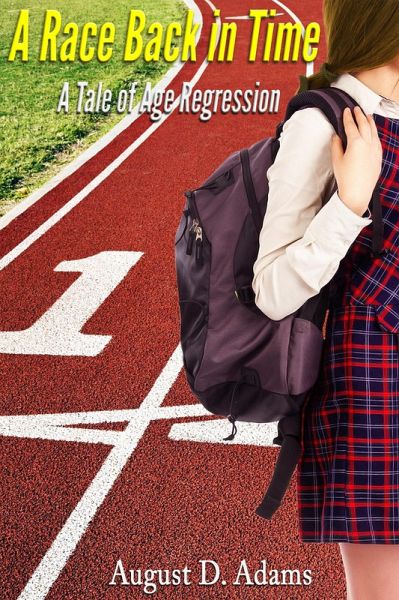 A Race Back in Time: A Tale of Age Regression (eBook, ePUB) A Race Back in Time: A Tale of Age Regression (eBook, ePUB)