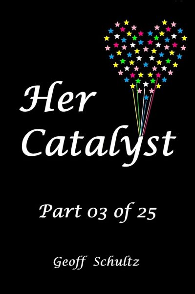 Her Catalyst - Part 03 of 25 (eBook, ePUB) Her Catalyst - Part 03 of 25 (eBook, ePUB)