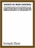 Secrets Of Mind Control: Mirroring (eBook, ePUB)