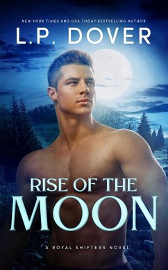 Rise of the Moon (Royal Shifters Series, #3) (eBook, ePUB) - Dover, L. P.