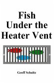 Fish Under the Heater Vent (eBook, ePUB)