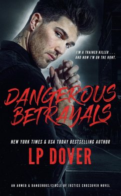 Dangerous Betrayals: An Armed & Dangerous/Circle of Justice Crossover Novel (Armed & Dangerous/Circle of Justice Crossover Series, #2) (eBook, ePUB) - Dover, L. P. Dangerous Betrayals: An Armed & Dangerous/Circle of Justice Crossover Novel (Armed & Dangerous/Circle of Justice Crossover Series, #2) (eBook, ePUB) - Dover, L. P.