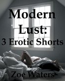 Modern Lust: 3 Erotic Shorts (eBook, ePUB)