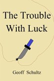 The Trouble With Luck (eBook, ePUB)