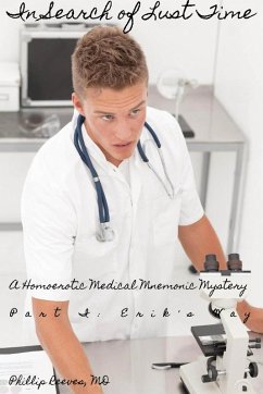 In Search of Lust Time - A Homoerotic Medical Mnemonic Mystery - Part I: Erik's Way (eBook, ePUB) - Reeves, Phillip