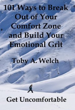 Cover Get Uncomfortable: 101 Ways to Break Out of Your Comfort Zone and Build Your Emotional Grit (eBook, ePUB)