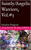 Saintly/Angelic Warriors, Vol.5: Invasion Dragoon (eBook, ePUB)