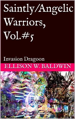Cover Saintly/Angelic Warriors, Vol.5: Invasion Dragoon (eBook, ePUB)