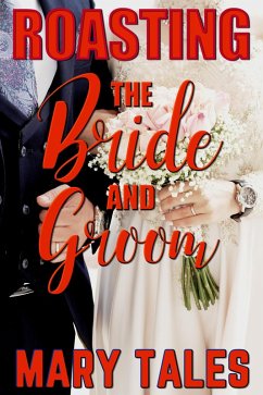 Cover Roasting the Bride and Groom (Mary Tales Shots- erotic short stories, #18) (eBook, ePUB)