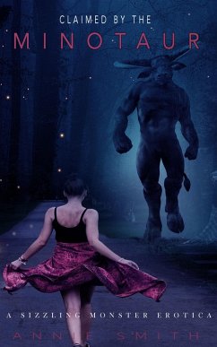 Cover Claimed By The Minotaur: A Sizzling Monster Erotica (eBook, ePUB)