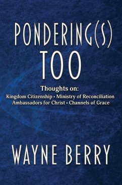 Pondering(s) Too (eBook, ePUB) - Berry, Wayne Pondering(s) Too (eBook, ePUB) - Berry, Wayne