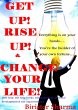 Get Up! Rise Up! & Change Your Life!... - Bild 1