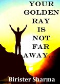 Your Golden Ray is Not far Away! (eBook, ePUB)