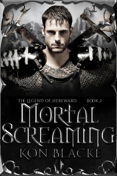 Mortal Screaming (The Legend of Hereward, #2) (eBook, ePUB) Mortal Screaming (The Legend of Hereward, #2) (eBook, ePUB)