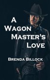 A Wagon Master's Love (eBook, ePUB)