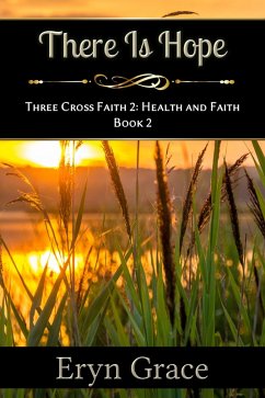There Is Hope (Three Cross Faith 2: Health and Faith, #2) (eBook, ePUB) - Grace, Eryn