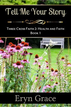 Cover Tell Me Your Story (Three Cross Faith 2: Health and Faith, #1) (eBook, ePUB)