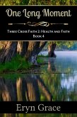 One Long Moment (Three Cross Faith 2: Health and Faith, #4) (eBook, ePUB) One Long Moment (Three Cross Faith 2: Health and Faith, #4) (eBook, ePUB)