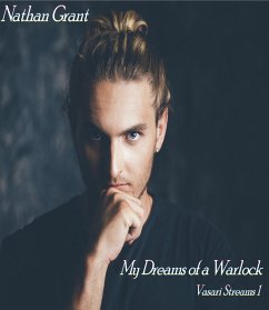 My Dreams of a Warlock (Vasari Streams, #1) (eBook, ePUB) - Grant, Nathan My Dreams of a Warlock (Vasari Streams, #1) (eBook, ePUB) - Grant, Nathan