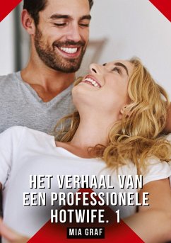 Het verhaal van een professionele hotwife. 1 - Graf, Mia