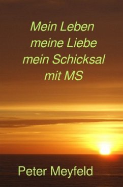 Mein Leben meine Liebe mein Schicksal mit MS Mein Leben meine Liebe mein Schicksal mit MS