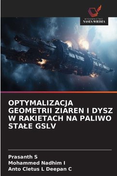 Cover OPTYMALIZACJA GEOMETRII ZIAREN I DYSZ W RAKIETACH NA PALIWO STA¿E GSLV