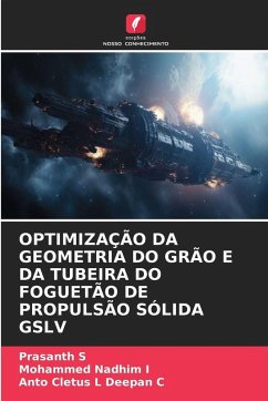 Cover OPTIMIZAÇÃO DA GEOMETRIA DO GRÃO E DA TUBEIRA DO FOGUETÃO DE PROPULSÃO SÓLIDA GSLV
