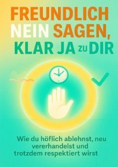 Freundlich Nein sagen, klar Ja zu dir