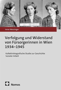 Verfolgung und Widerstand von Fürsorgerinnen in Wien 1934-1945 - Messinger, Irene