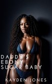Daddy's Ebony Sugar Baby (Daddy's Ebony Vixens Anthology, #4) (eBook, ePUB)