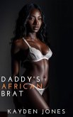 Daddy's African Brat (Daddy's African Concubines Mega Collection, #6) (eBook, ePUB) Daddy's African Brat (Daddy's African Concubines Mega Collection, #6) (eBook, ePUB)