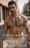 Taken by the Billionaire in Rome (Taken by the Billionaire Mega Anthology, #1) (eBook, ePUB)