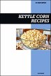 Kettle Corn Recipe Cookbook: Easy Sweet... - Bild 1
