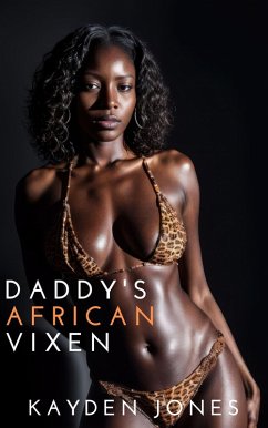 Daddy's African Vixen (Daddy's African Concubines Mega Collection, #3) (eBook, ePUB) - Jones, Kayden Daddy's African Vixen (Daddy's African Concubines Mega Collection, #3) (eBook, ePUB) - Jones, Kayden