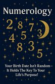 Numerology: Your Birth Date Isn't Random - It Holds the Key to Your Life's Purpose! (eBook, ePUB) Numerology: Your Birth Date Isn't Random - It Holds the Key to Your Life's Purpose! (eBook, ePUB)