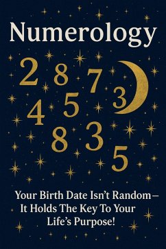 Cover Numerology: Your Birth Date Isn't Random - It Holds the Key to Your Life's Purpose! (eBook, ePUB)