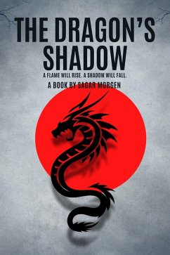 The Dragon's Shadow (The Empyreal Saga (Book 1), #1) (eBook, ePUB) - Morgen, Sagar The Dragon's Shadow (The Empyreal Saga (Book 1), #1) (eBook, ePUB) - Morgen, Sagar